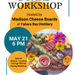 Cheese Board Workshop: May 21 @ Yahara Bay Distillery 6pm