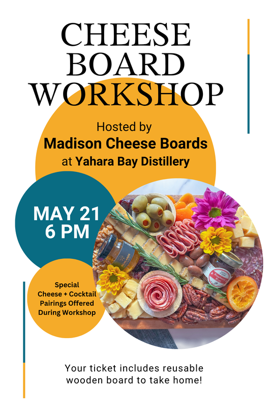 Cheese Board Workshop: May 21 @ Yahara Bay Distillery 6pm